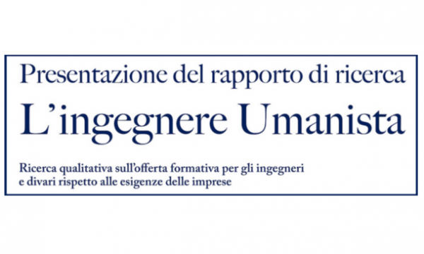 L’Ingegnere Umanista, presentazione del rapporto di ricerca.