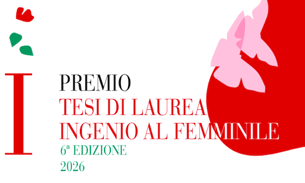 VI edizione del Premio Tesi di Laurea Ingenio al Femminile, promosso dal Consiglio Nazionale degli Ingegneri (CNI).
